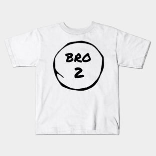 Bro 2 Kids T-Shirt